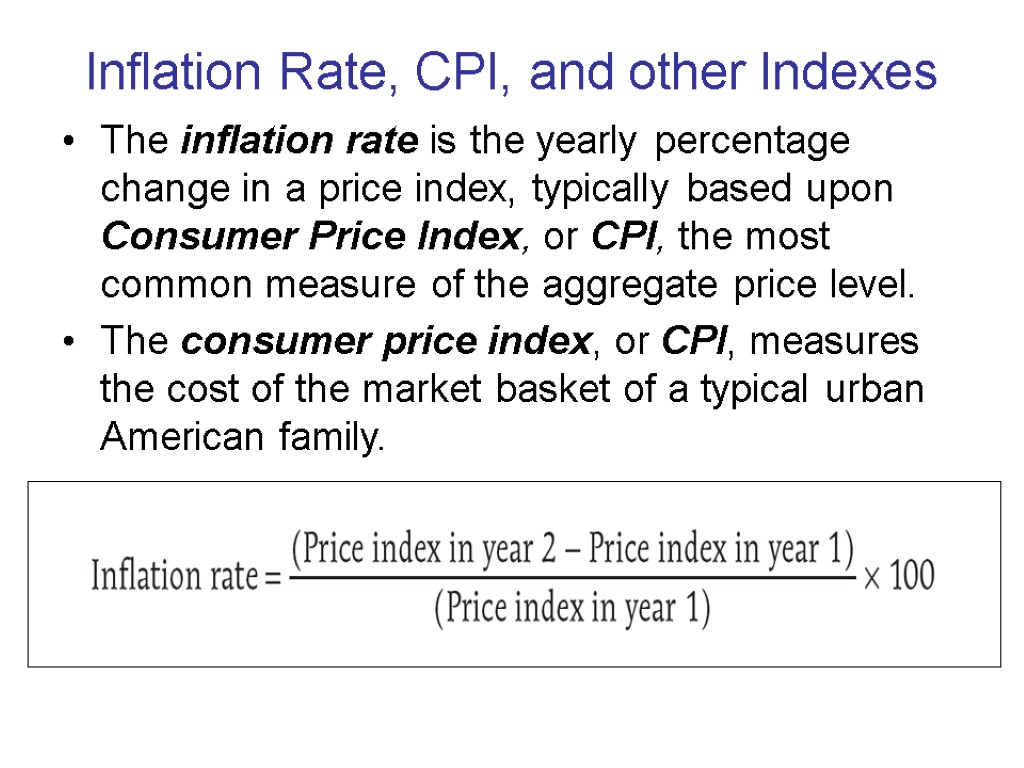 Inflation Rate, CPI, and other Indexes The inflation rate is the yearly percentage change